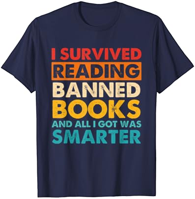 Аз съм оцелял, четенето на забранени книги, и всичко, което имам, е по-Разумни тениска